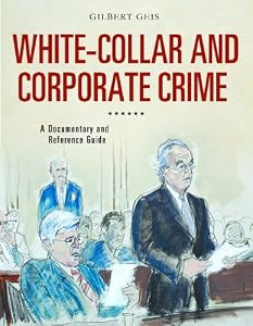 White-Collar and Corporate Crime: A Documentary and Reference Guide (Documentary and Reference Guides)