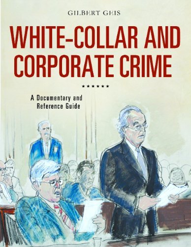 White-Collar and Corporate Crime: A Documentary and Reference Guide (Documentary and Reference Guides) by Gilbert Geis