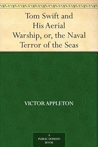 Tom Swift and His Aerial Warship, or, the Naval Terror of the Seas