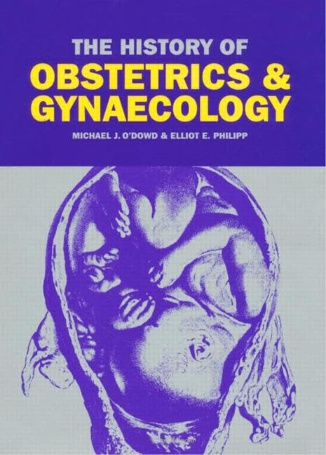 The History of Obstetrics and Gynaecology by Antonio Culebras