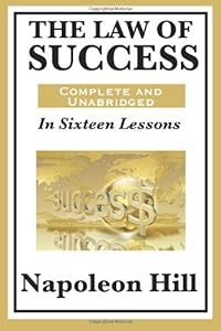 The Law of Success In Sixteen Lessons by Napoleon Hill