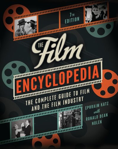 The Film Encyclopedia 7e: The Complete Guide to Film and the Film Industry by Ephraim Katz