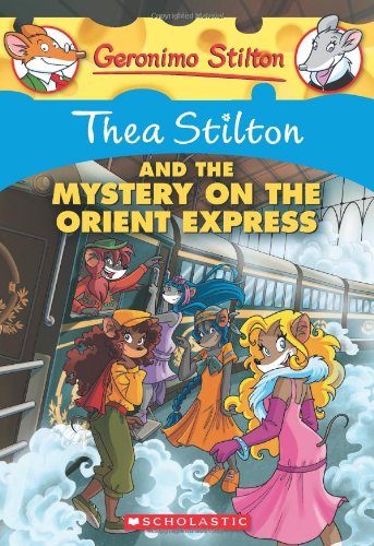Thea Stilton and the Mystery on the Orient Express: A Geronimo Stilton Adventure by Thea Stilton