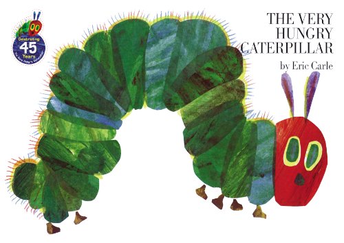 The very hungry caterpillar by Eric Carle