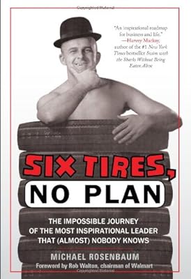 Six Tires, No Plan: The Impossible Journey of the Most Inspirational Leader That