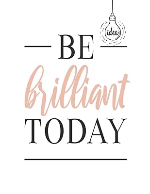 BE BRILLIANT TODAY: MOTIATIONAL BOOK FOR WOMEN AND MEN