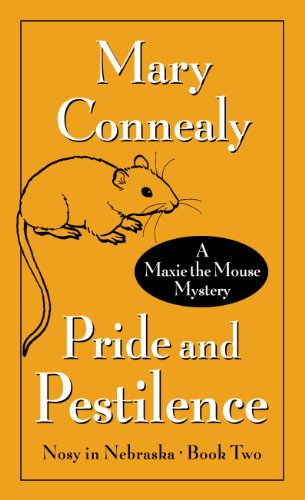 Pride and Pestilence: A Maxie the Mouse Mystery by Mary Connealy