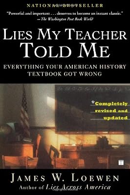 Lies My Teacher Told Me: Everything Your American History Textbook Got Wrong