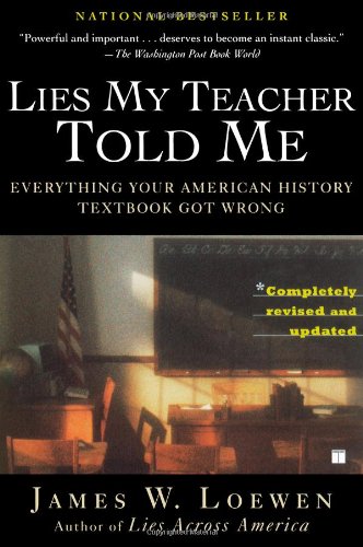 Lies My Teacher Told Me: Everything Your American History Textbook Got Wrong by James W. Loewen