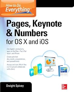 How to Do Everything: Pages, Keynote &amp; Numbers for OS X and iOS