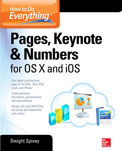 How to Do Everything: Pages, Keynote &amp; Numbers for OS X and iOS by Dwight Spivey