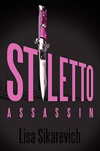 Stiletto Assassin by Lisa Sikarevich