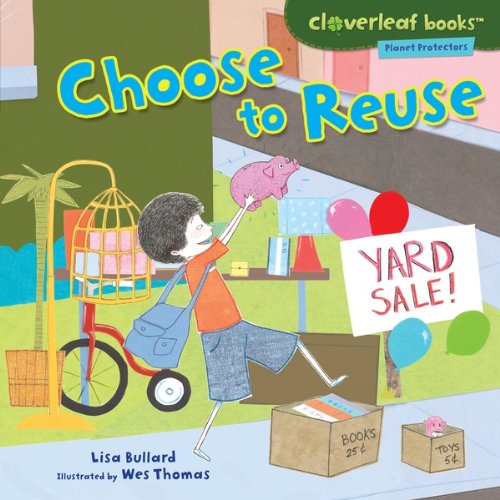 Choose to Reuse (Cloverleaf Books TM - Planet Protectors)