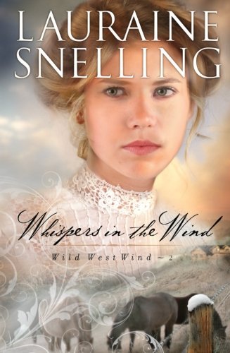 Whispers in the Wind (Wild West Wind) by Lauraine Snelling