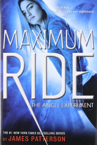 The Angel Experiment: A Maximum Ride Novel by James Patterson