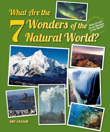 What Are the 7 Wonders of the Natural World? by Amy Graham