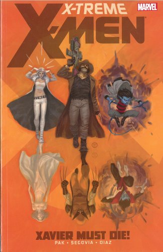 X-Treme X-Men - Volume 1: Xavier Must Die! by Greg Pak