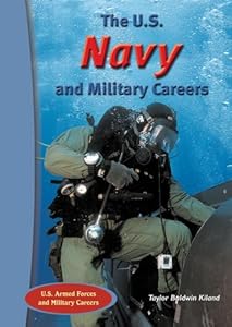 The U.S. Navy And Military Careers (The U.S. Armed Forces and Military Careers)