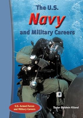 The U.S. Navy And Military Careers (The U.S. Armed Forces and Military Careers)