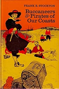 Buccaneers And Pirates Of Our Coast by Frank R. Stockton