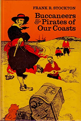 Buccaneers And Pirates Of Our Coast by Frank R. Stockton