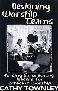 Designing Worship Teams by Cathy Townley