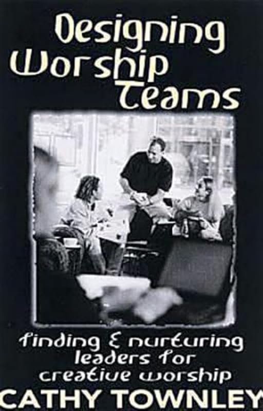 Designing Worship Teams by Cathy Townley