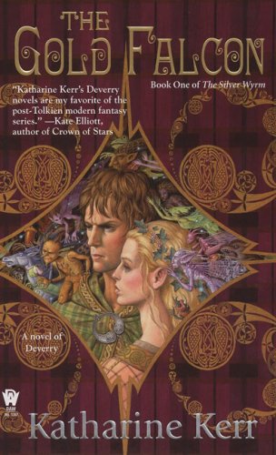 The Gold Falcon: Book One of The Silver Wyrm by Katharine Kerr