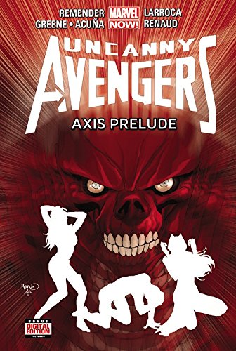 Uncanny Avengers Volume 5: Axis Prelude by Rick Remender