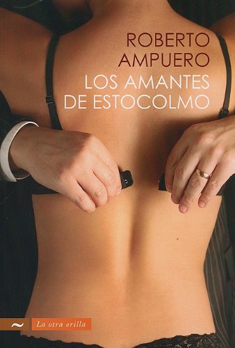 Los Amantes de Estocolmo by Roberto Ampuero