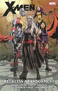 X-Men by Brian Wood - Volume 2: Reckless Abandonment