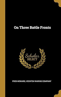 On Three Battle Fronts