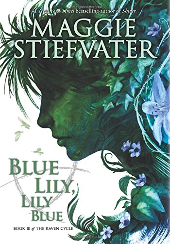 The Raven Cycle #3: Blue Lily, Lily Blue by Maggie Stiefvater