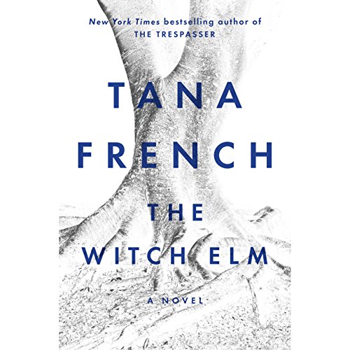 The Witch Elm: A Novel by Tana French