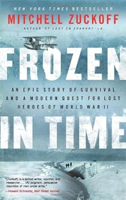 Frozen in Time: An Epic Story of Survival and a Modern Quest for Lost Heroes of World War II