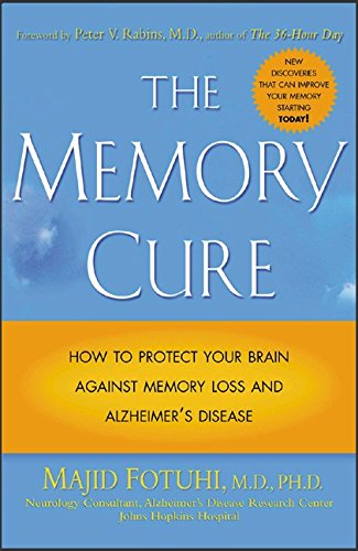 The Memory Cure: How to Protect Your Brain Against Memory Loss and Alzheimer's Disease by Majid Fotuhi
