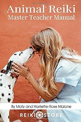 Animal Reiki Master Teacher Student Manual: Everything You Need to Know to Practice Animal Reiki on Your Pets and Animals