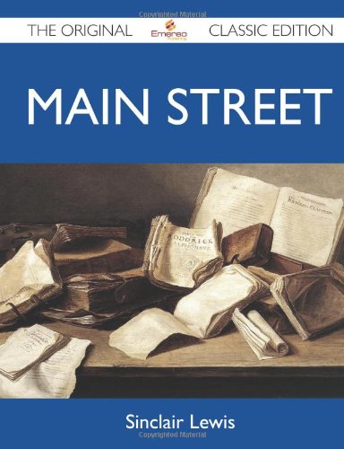 Main Street - The Original Classic Edition by Sinclair Lewis