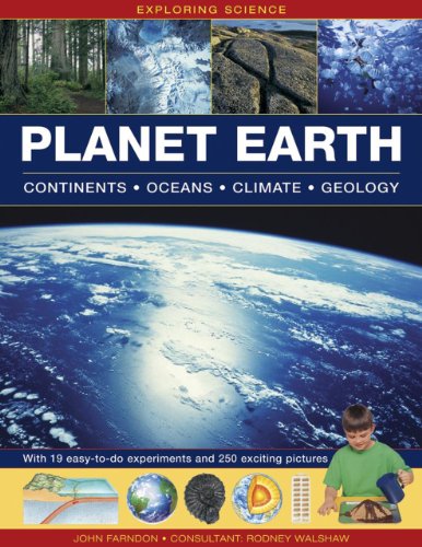 Exploring Science: Planet Earth: Continents, Oceans, Climate, Geology; With 19 Easy-To-Do Experiments and 250 Exciting Pictures by John Farndon