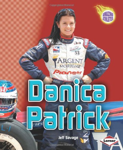 Danica Patrick (Amazing Athletes) by Jeff Savage