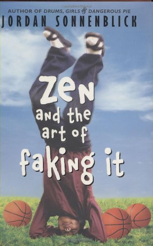 Zen And The Art Of Faking It by Jordan Sonnenblick