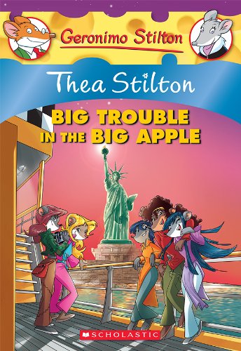 Thea Stilton: Big Trouble in the Big Apple: A Geronimo Stilton Adventure by Thea Stilton