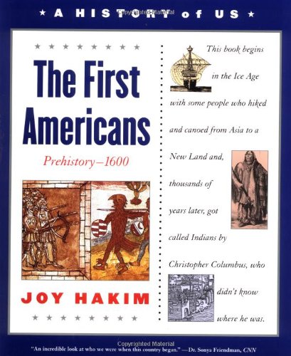 The First Americans, Third Edition: Prehistory-1600 (A History of US, Book 1) (A ^AHistory of US) by Joy Hakim