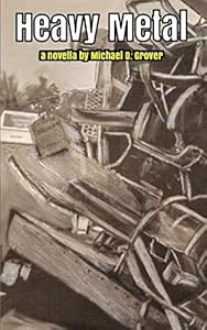 Heavy Metal by Michael D. Grover