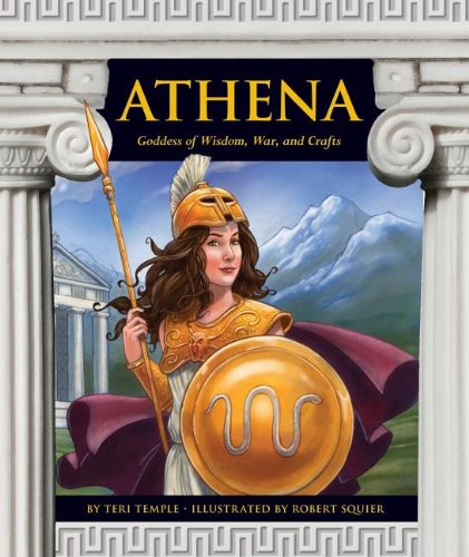 Athena: Goddess of Wisdom, War, and Crafts by Teri Temple