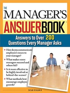The Manager's Answer Book: Practical Answers to More Than 200 Questions Every Manager Asks