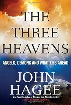 Three heavens : angels, demons, and what lies ahead