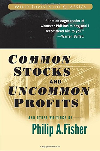 Common Stocks and Uncommon Profits and Other Writings by Philip A. Fisher  ,