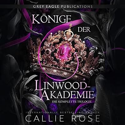 Könige der Linwood-Akademie: Die komplette Trilogie [Kings of Linwood Academy: The Complete Trilogy]