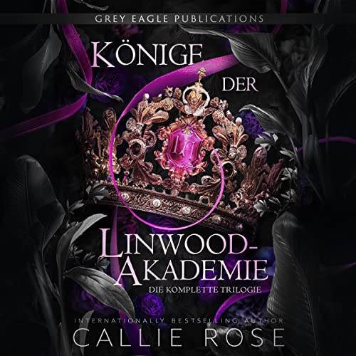 Könige der Linwood-Akademie: Die komplette Trilogie [Kings of Linwood Academy: The Complete Trilogy] by Callie Rose